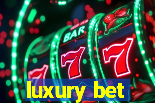 luxury bet