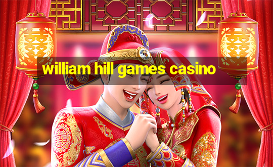 william hill games casino