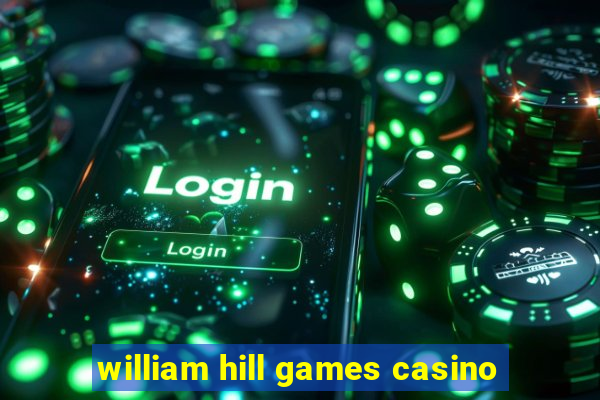 william hill games casino