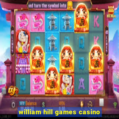 william hill games casino