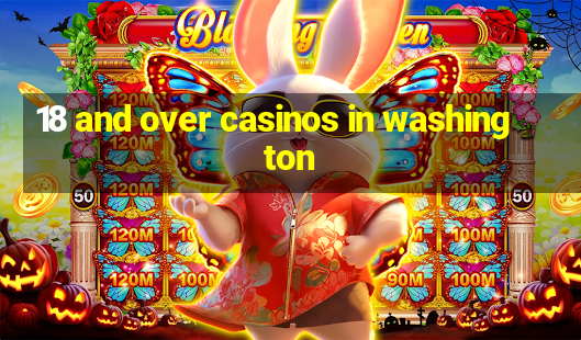 18 and over casinos in washington