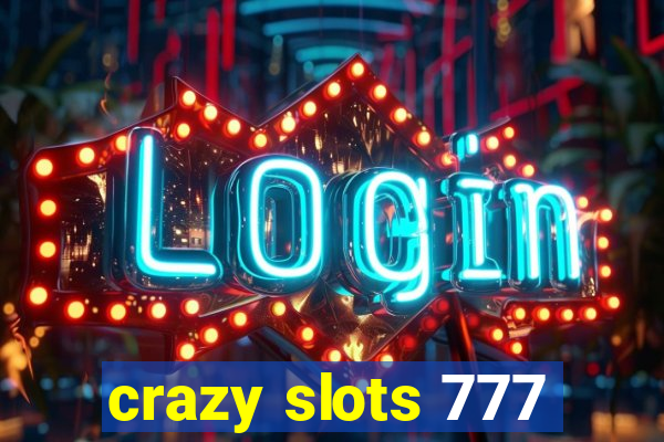 crazy slots 777