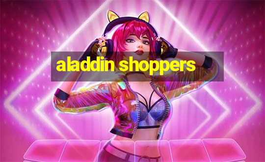 aladdin shoppers