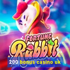 200 bonus casino uk