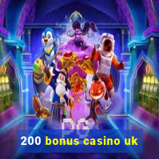 200 bonus casino uk