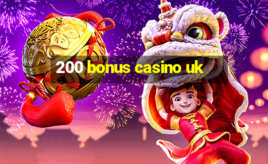 200 bonus casino uk