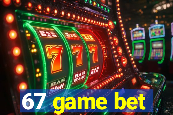 67 game bet