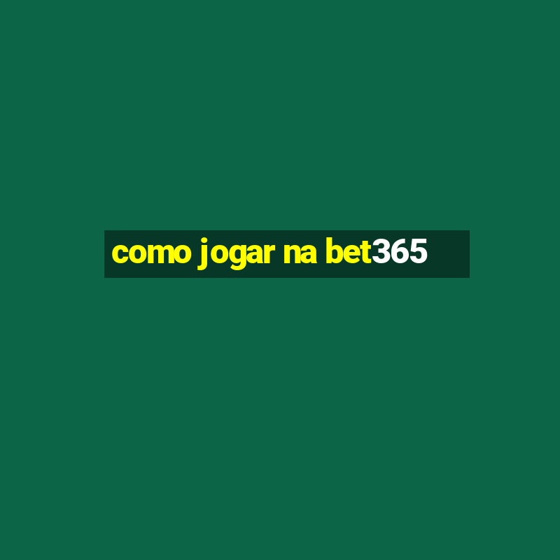 como jogar na bet365