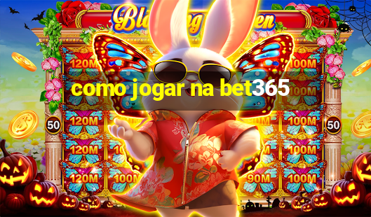 como jogar na bet365