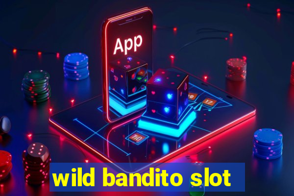 wild bandito slot