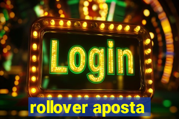 rollover aposta