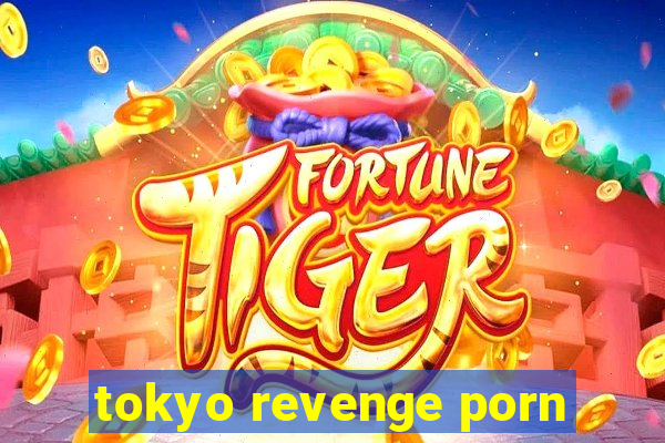 tokyo revenge porn