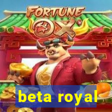 beta royal