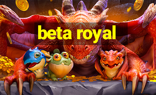 beta royal