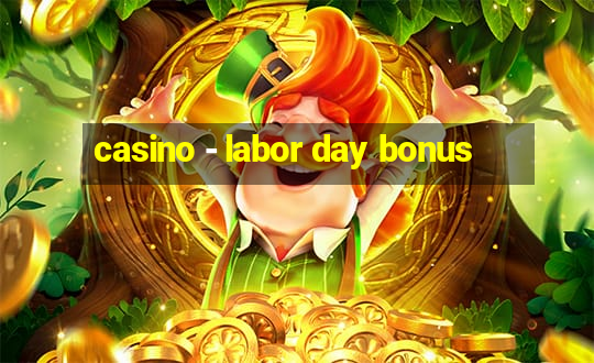 casino - labor day bonus