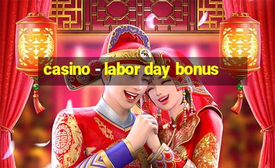 casino - labor day bonus