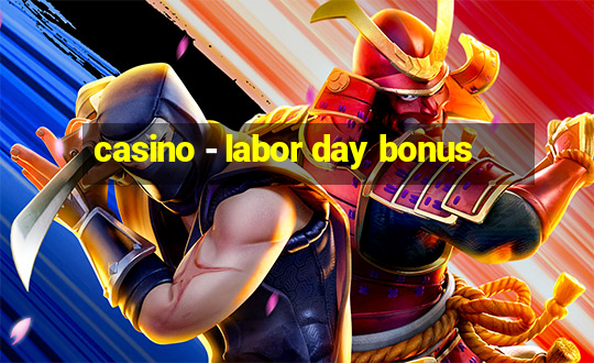 casino - labor day bonus