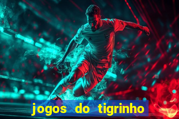 jogos do tigrinho com b么nus