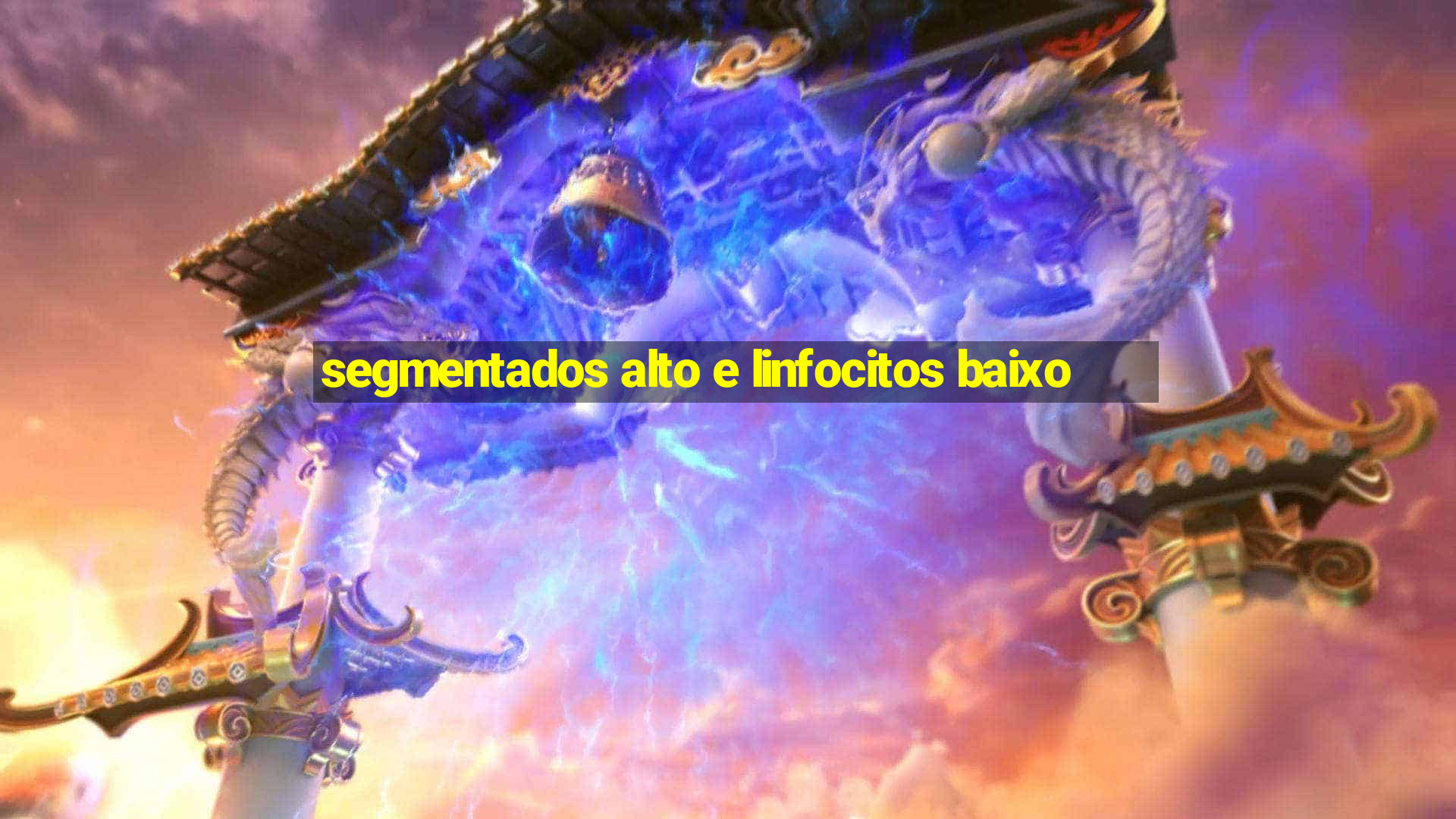 segmentados alto e linfocitos baixo