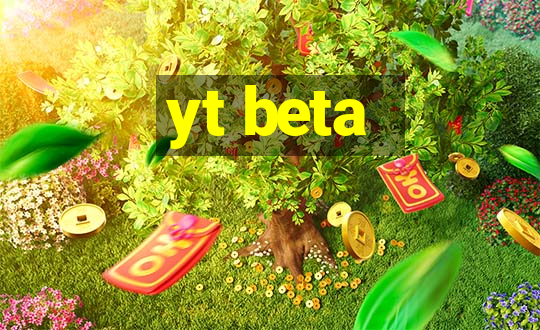 yt beta