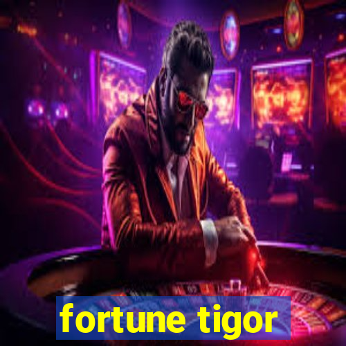 fortune tigor