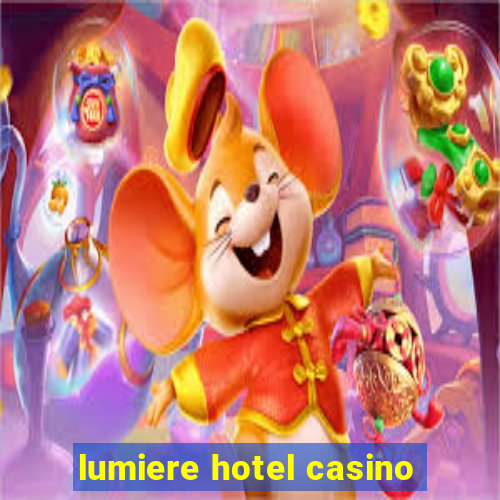 lumiere hotel casino