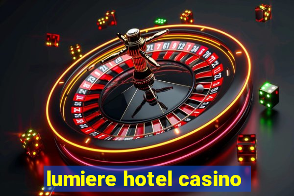 lumiere hotel casino