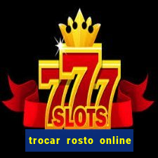 trocar rosto online grátis colocar rosto em vídeo online