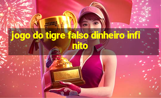 jogo do tigre falso dinheiro infinito