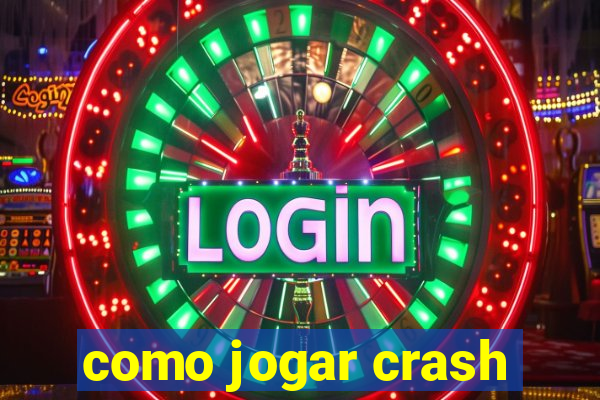 como jogar crash