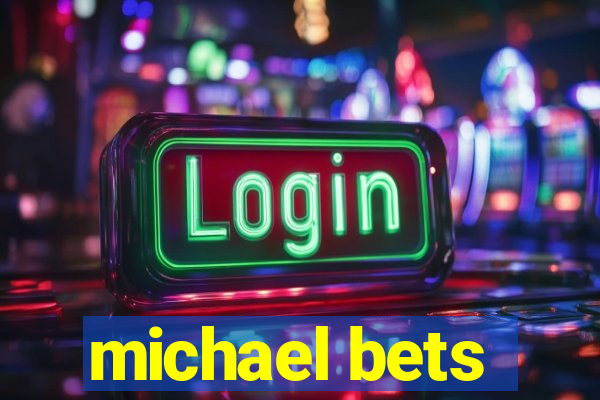 michael bets