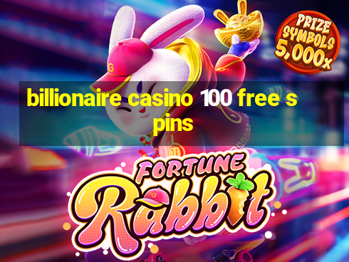 billionaire casino 100 free spins