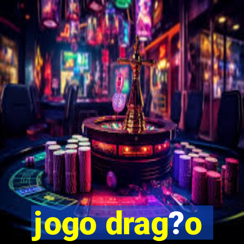 jogo drag?o