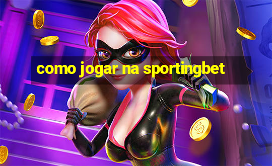 como jogar na sportingbet