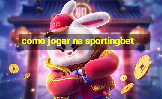 como jogar na sportingbet