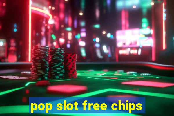 pop slot free chips