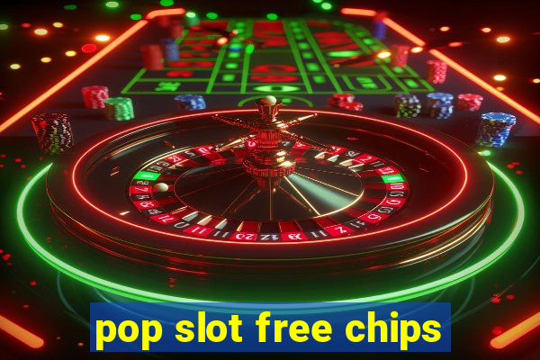 pop slot free chips