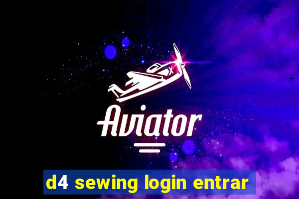 d4 sewing login entrar