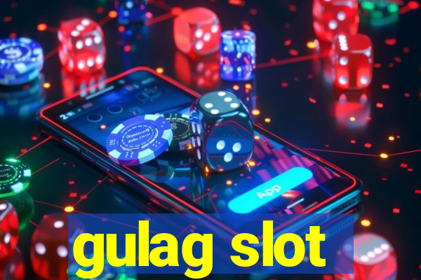 gulag slot