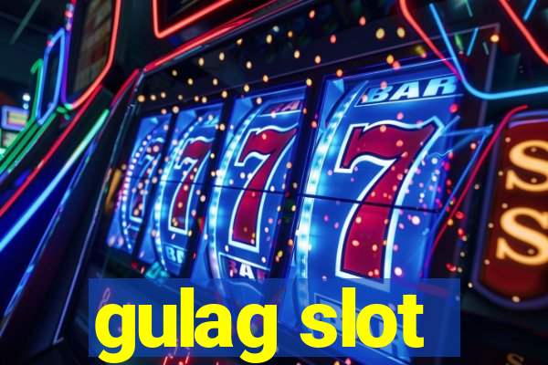 gulag slot