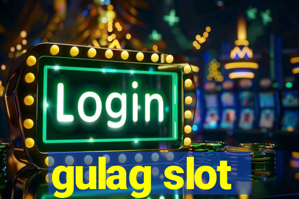 gulag slot