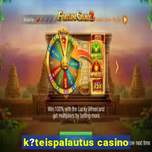 k?teispalautus casino