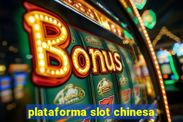 plataforma slot chinesa