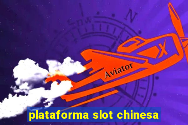 plataforma slot chinesa