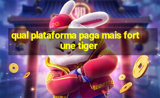 qual plataforma paga mais fortune tiger