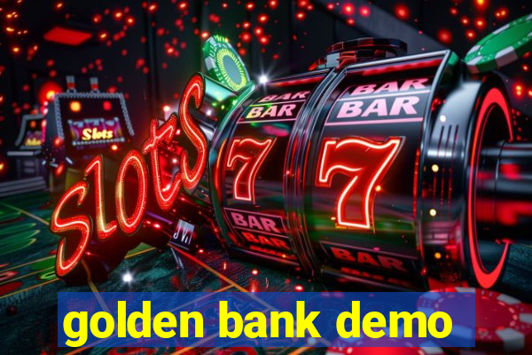 golden bank demo