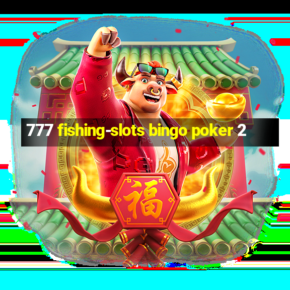 777 fishing-slots bingo poker 2