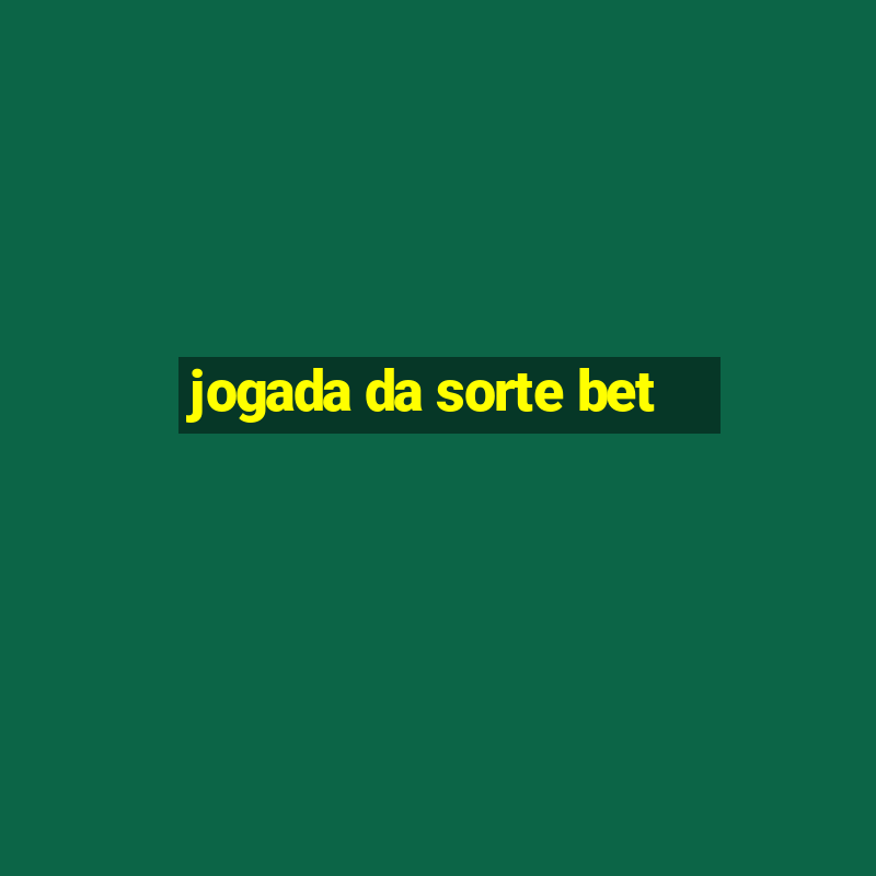 jogada da sorte bet