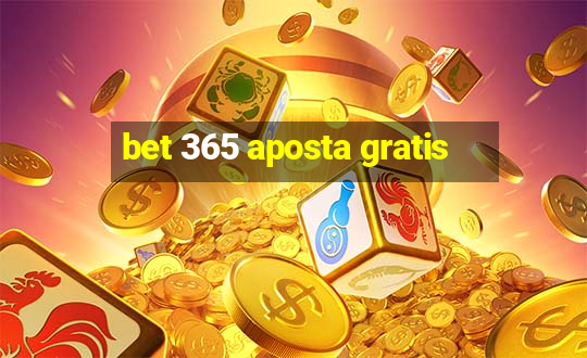 bet 365 aposta gratis