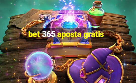 bet 365 aposta gratis